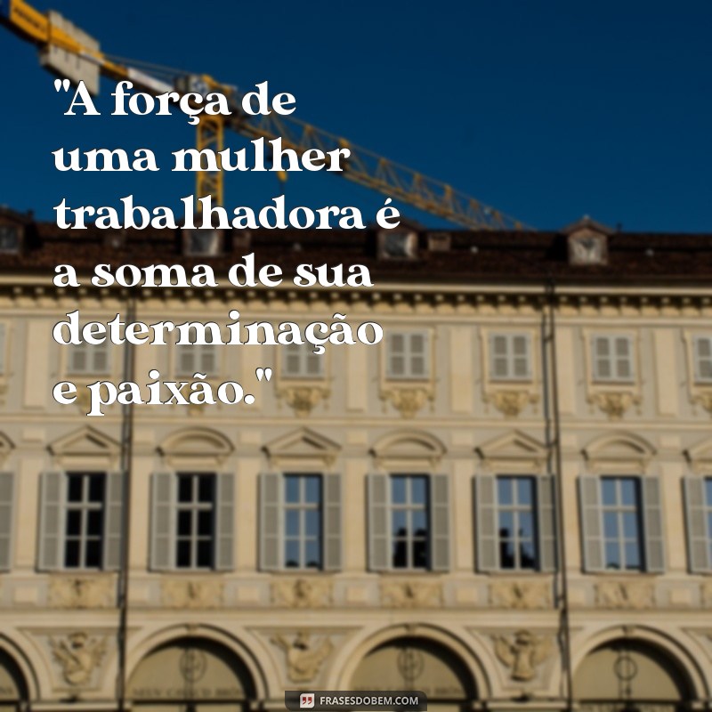 frases de mulher trabalhadora 