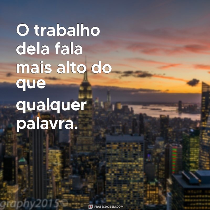 Inspire-se com Frases Poderosas de Mulheres Trabalhadoras 