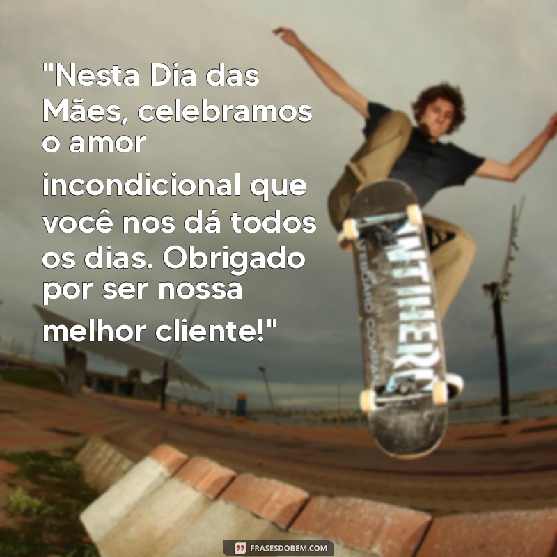 frases para clientes dia das maes 