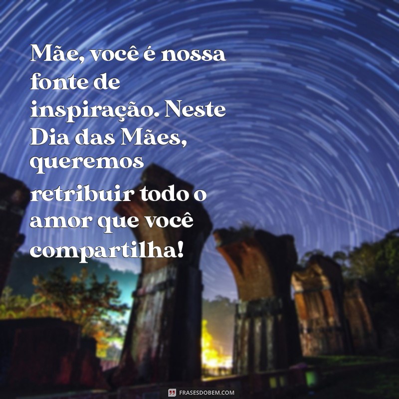 Frases Inspiradoras para Encantar Clientes no Dia das Mães 