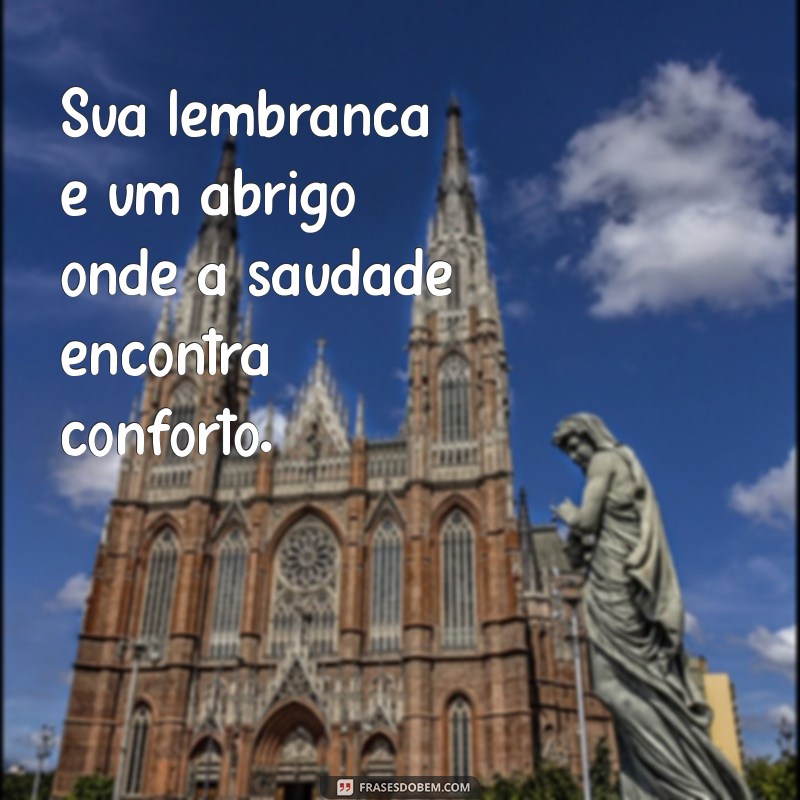 Saudades Eternas: Mensagens Tocantes para Lembrar Quem Amamos 