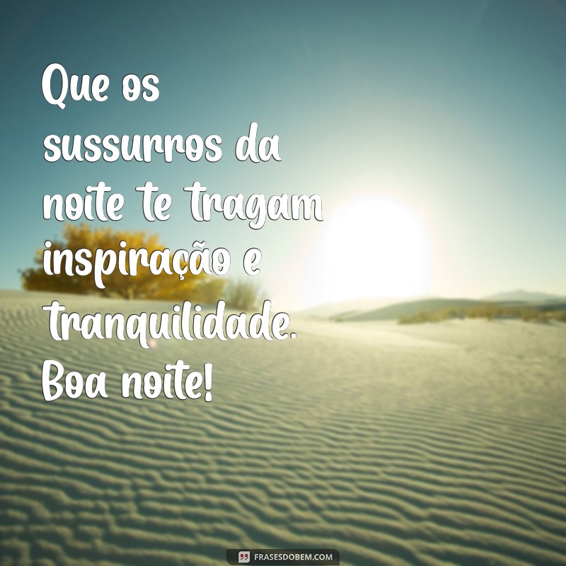 Mensagens de Boa Noite: As Mais Belas Frases para Encerrar o Dia com Amor 