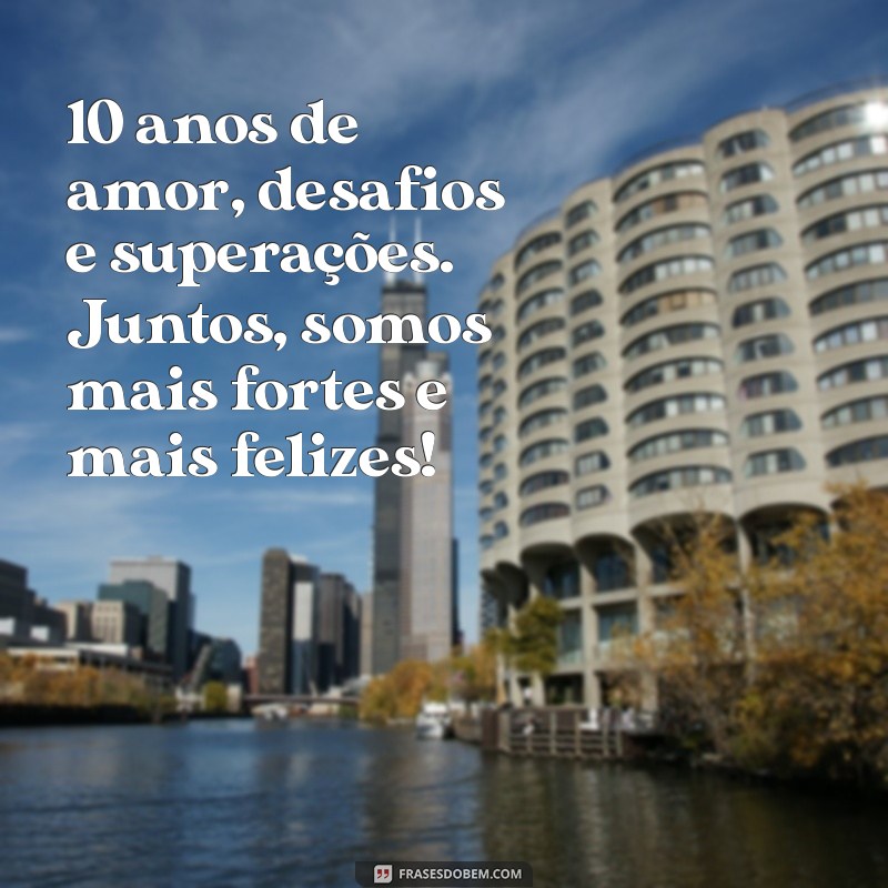 10 Anos de Amor: Mensagens Inspiradoras para Celebrar seu Namoro 