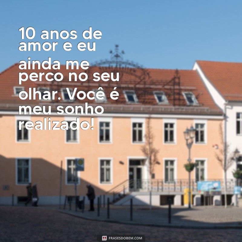 10 Anos de Amor: Mensagens Inspiradoras para Celebrar seu Namoro 