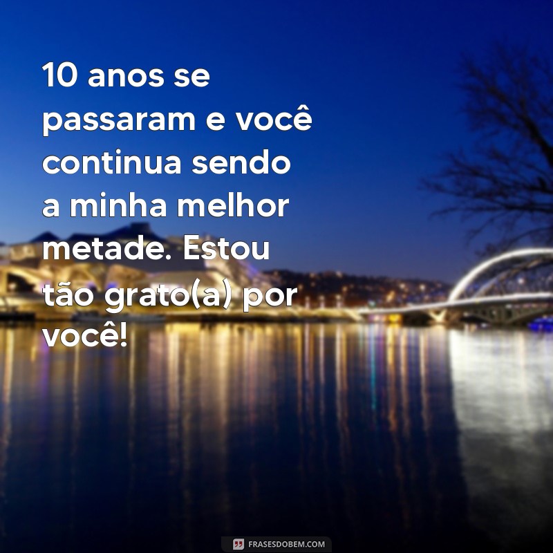 10 Anos de Amor: Mensagens Inspiradoras para Celebrar seu Namoro 