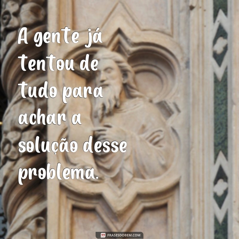 Descubra as melhores frases para superar qualquer obstáculo 