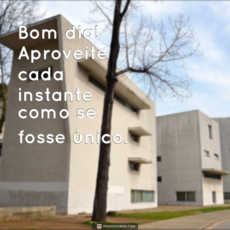 Bom Dia: Frases Inspiradoras para Começar Seu Dia com Positividade 