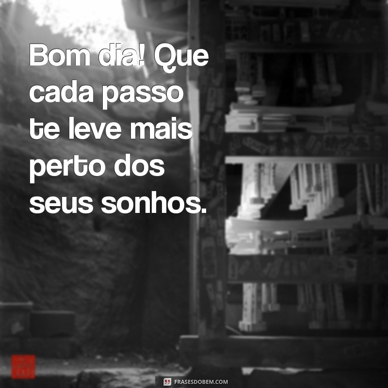 Bom Dia: Frases Inspiradoras para Começar Seu Dia com Positividade 