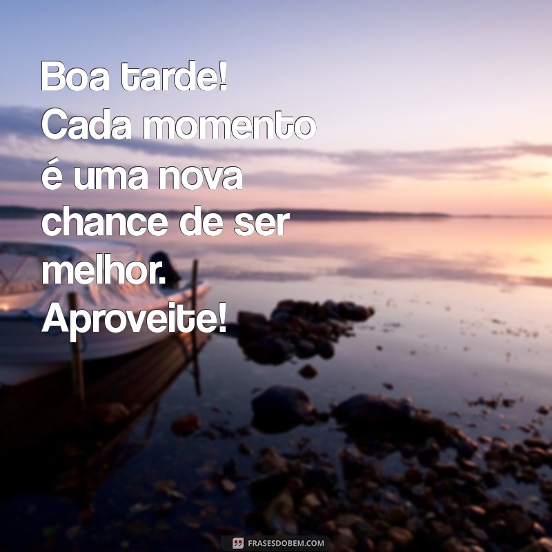 Mensagem de Boa Tarde Motivacional: Inspire-se e Renove Suas Energias! 