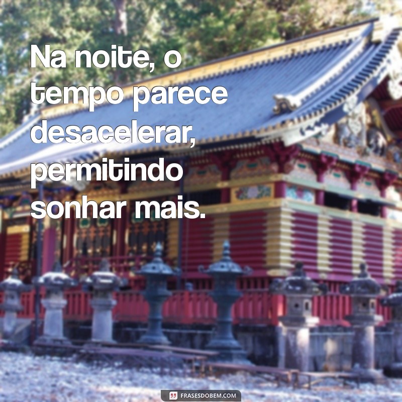 As Melhores Frases para Celebrar a Magia da Noite 