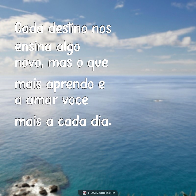 Frases Românticas de Viagem: Declare Seu Amor em Cada Destino 