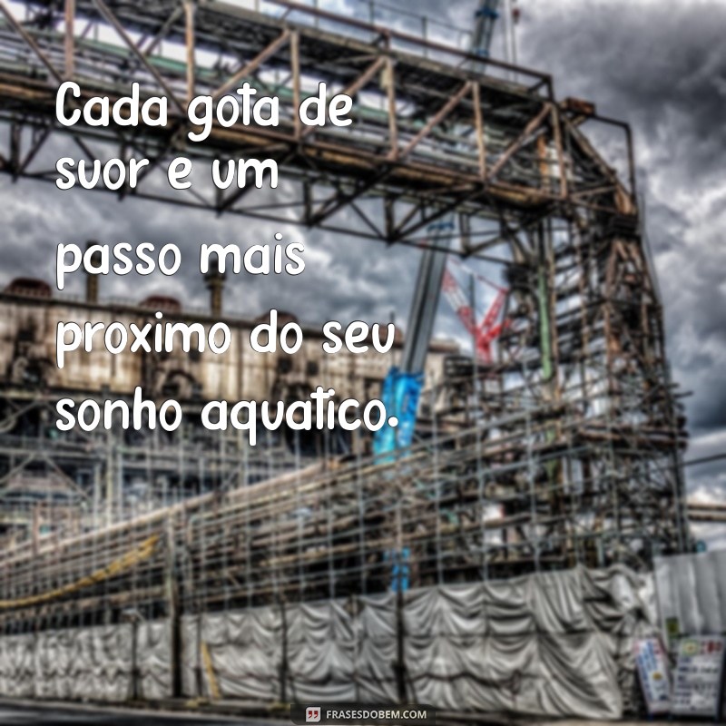 Inspire-se com as Melhores Frases de Natação para Motivação e Superação 