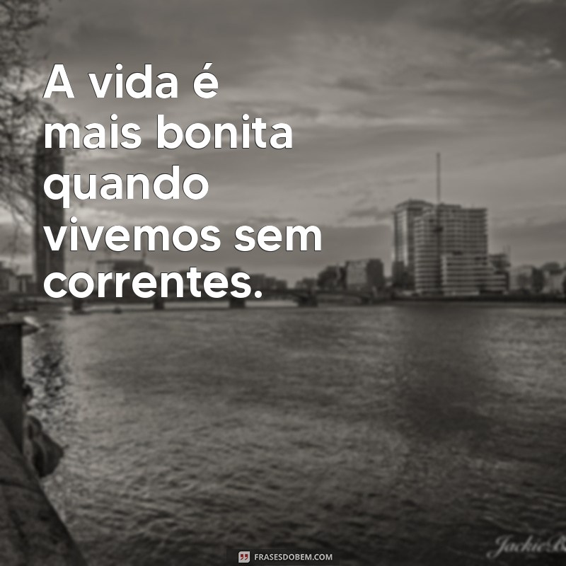 Frases Inspiradoras de Liberdade para Usar no Seu Status 