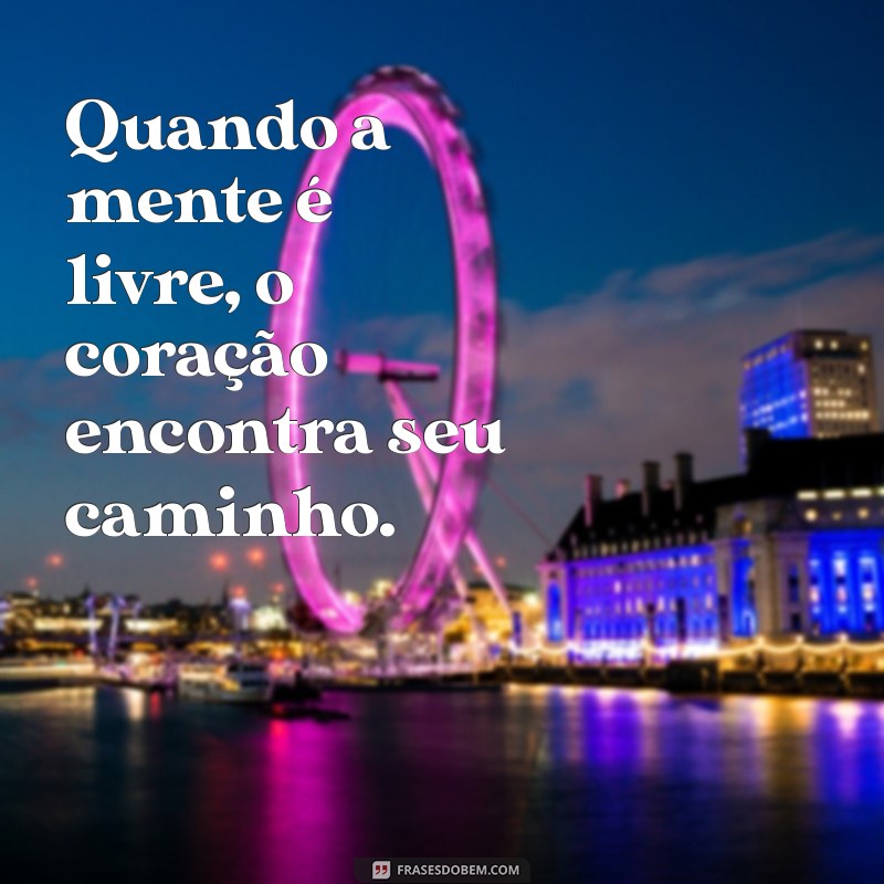 Frases Inspiradoras de Liberdade para Usar no Seu Status 