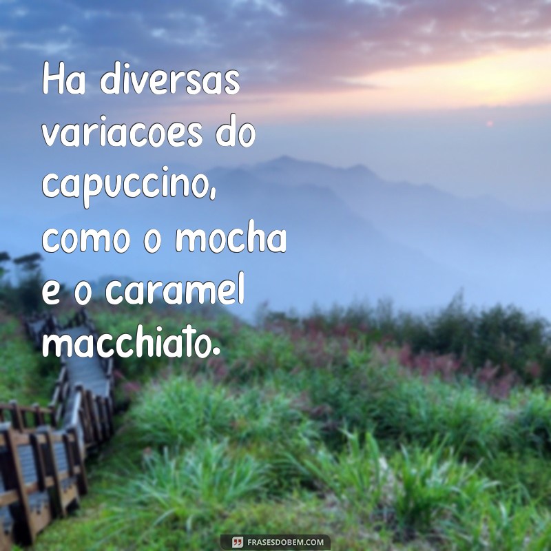 Descubra como escrever corretamente a palavra cappuccino em frases - Guia completo 