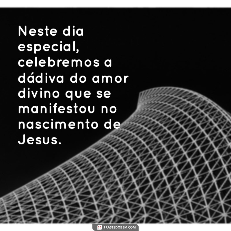 Mensagens de Natal: Celebrando o Nascimento de Jesus com Amor e Esperança 