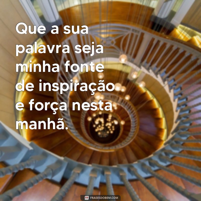 Descubra as mais inspiradoras frases matinais com Deus para começar o dia com fé e esperança 