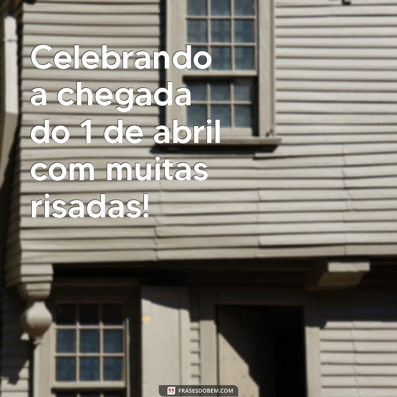 1 de Abril: Celebre o Dia da Mentira com Criatividade e Humor 