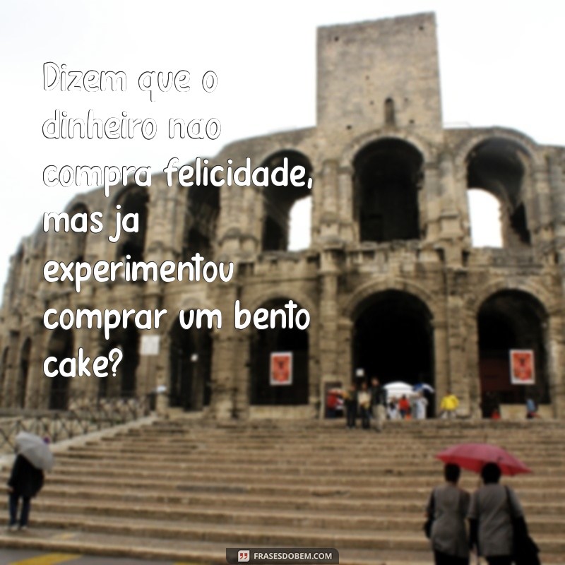 30 Frases Engraçadas para Acompanhar Seu Bento Cake Perfeito 