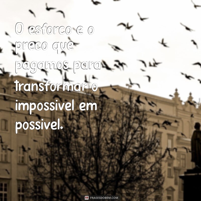 Frases Inspiradoras sobre Esforço e Determinação para Motivar sua Jornada 