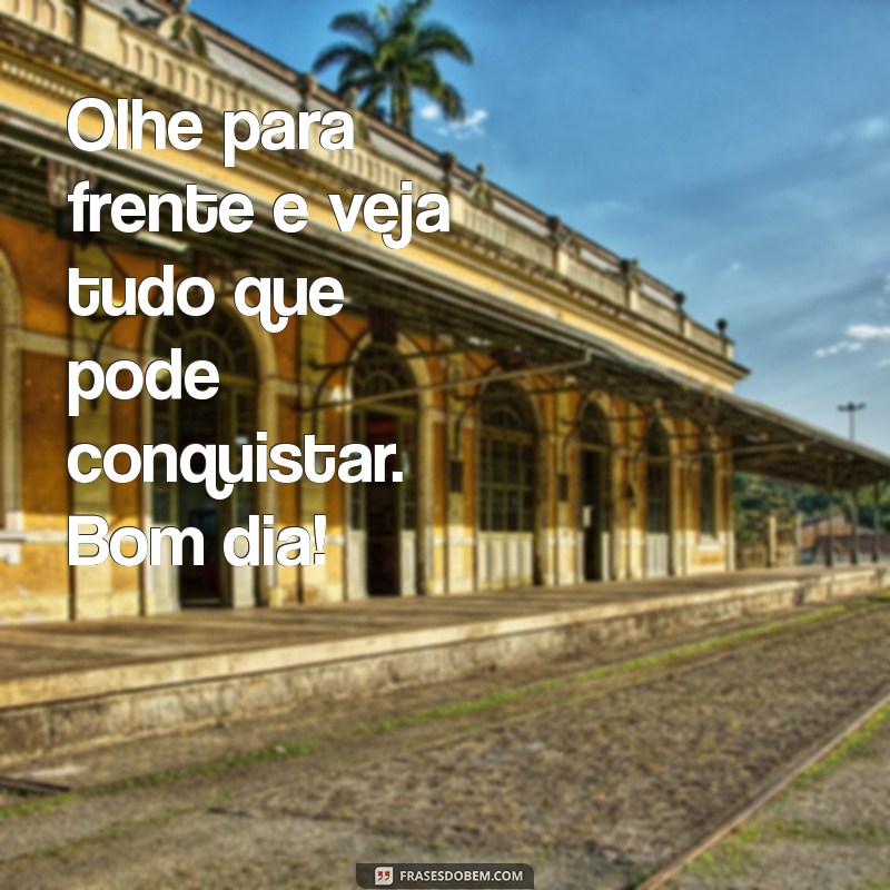 Frases Inspiradoras de Bom Dia para Começar Sua Segunda-feira com Motivação 