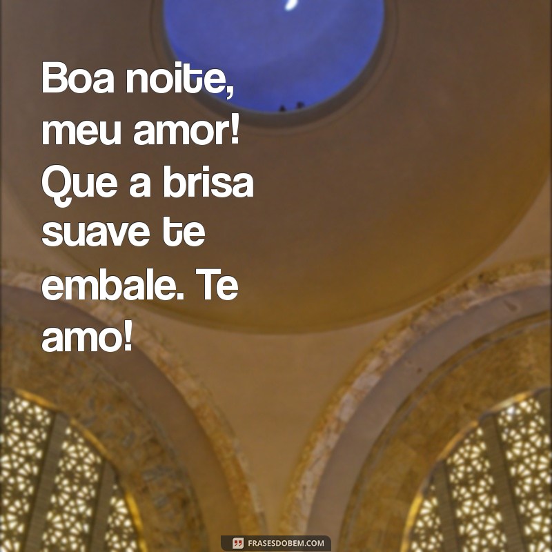 Mensagens de Boa Noite para o Amor: Durma Bem, Te Amo! 