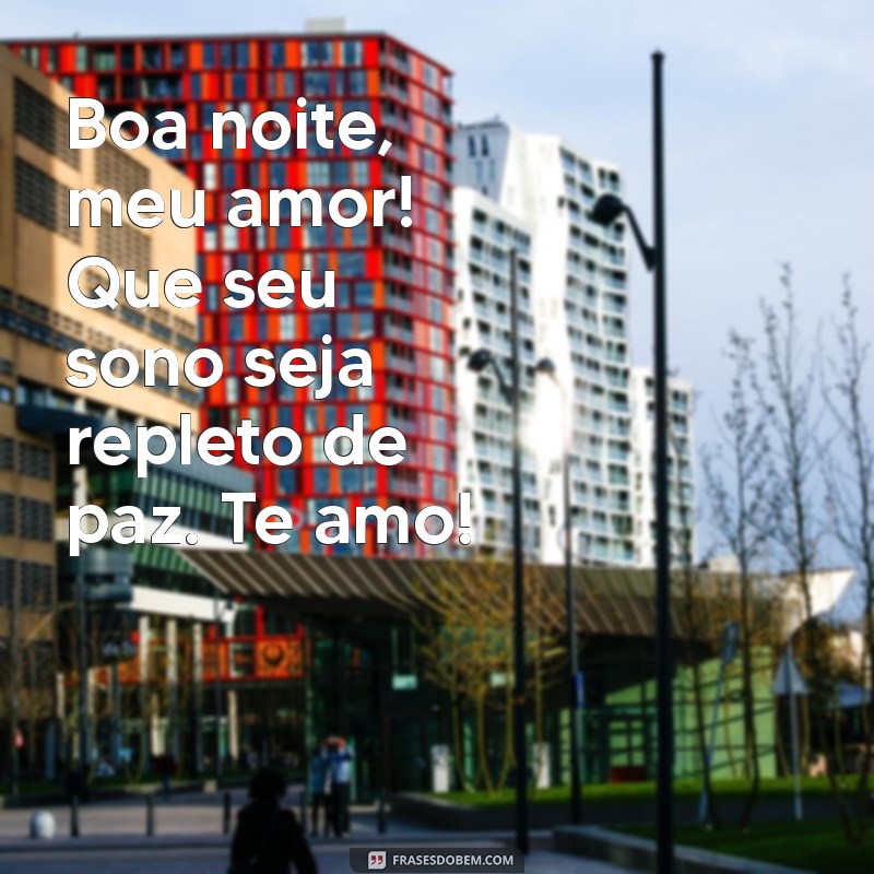 Mensagens de Boa Noite para o Amor: Durma Bem, Te Amo! 