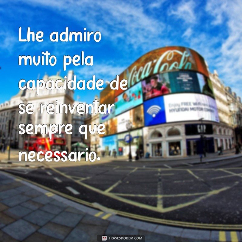 10 Maneiras de Expressar Eu Te Admiro de Forma Significativa