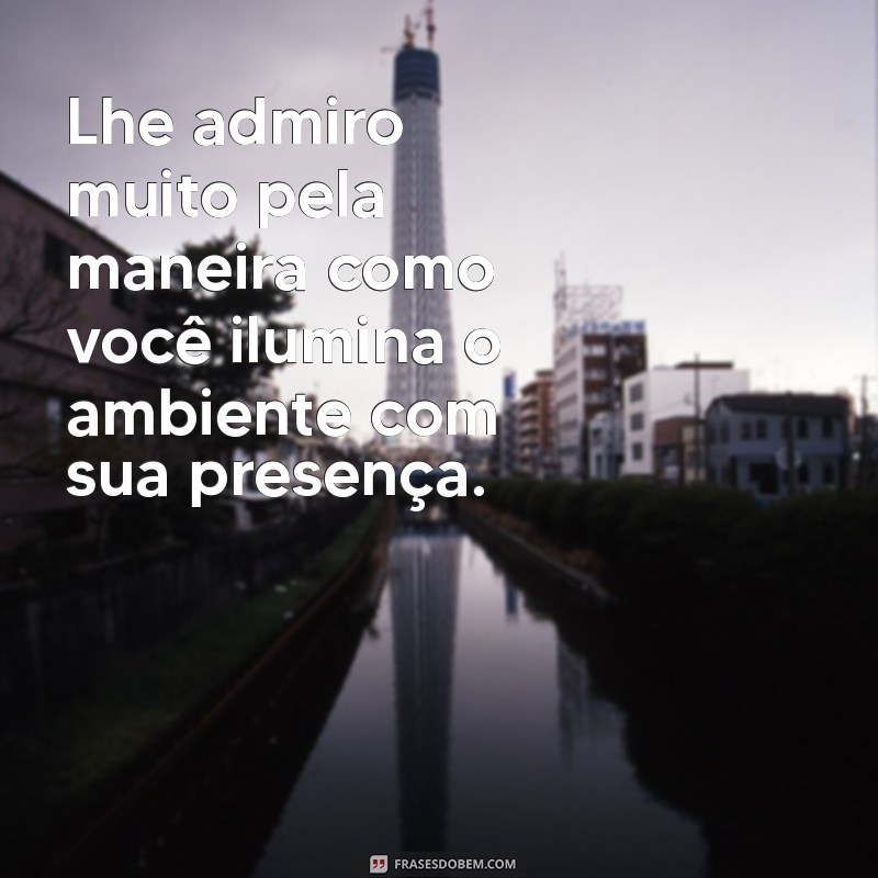 10 Maneiras de Expressar Eu Te Admiro de Forma Significativa