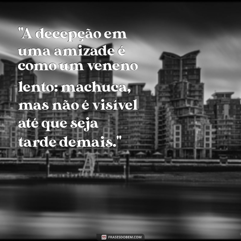 frases de decepção amizade 