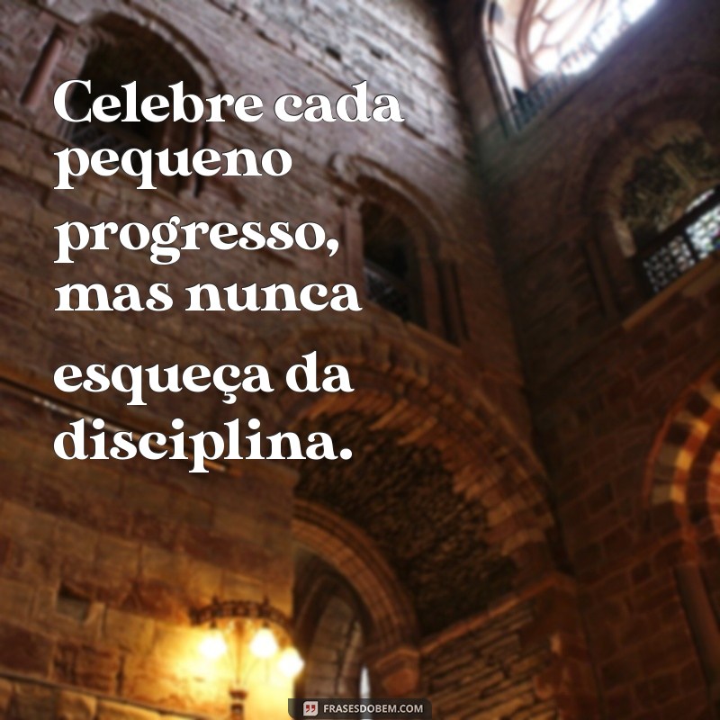 28 Frases Motivacionais sobre Disciplina para Potencializar Seus Treinos na Academia 