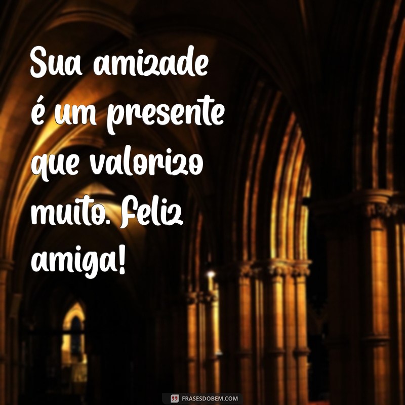 Como Celebrar a Amizade: Mensagens Inspiradoras para uma Amiga Feliz 