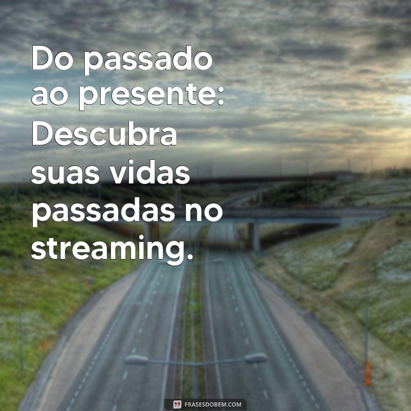 Como Assistir Vidas Passadas: Dicas de Streaming e Onde Encontrar 