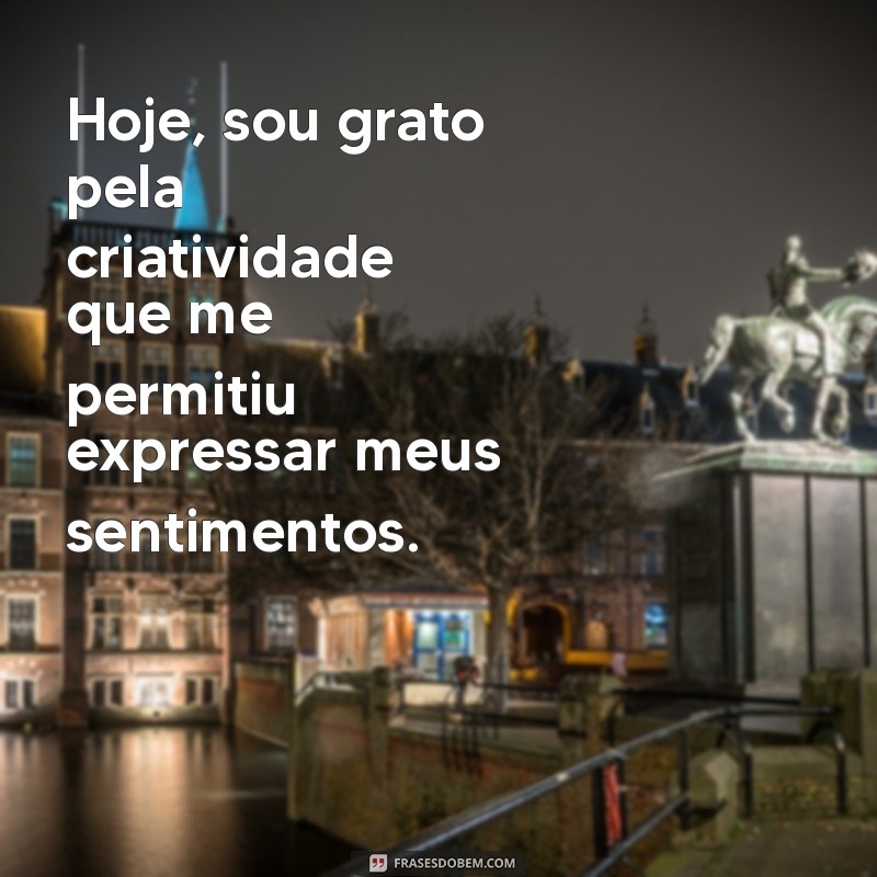 Frases Inspiradoras de Agradecimento para Valorizar o Dia de Hoje 