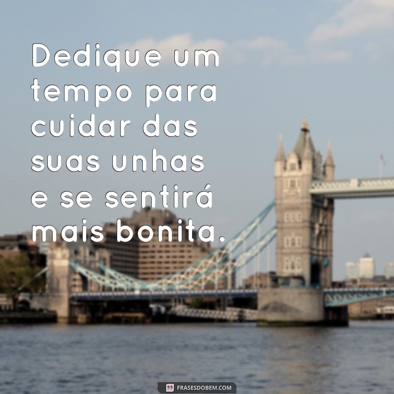 Descubra as melhores frases para inspirar suas unhas lindas e simples 