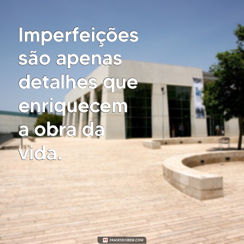 Descubra as Melhores Frases do Livro Todas as Suas Imperfeições para Inspirar sua Vida 