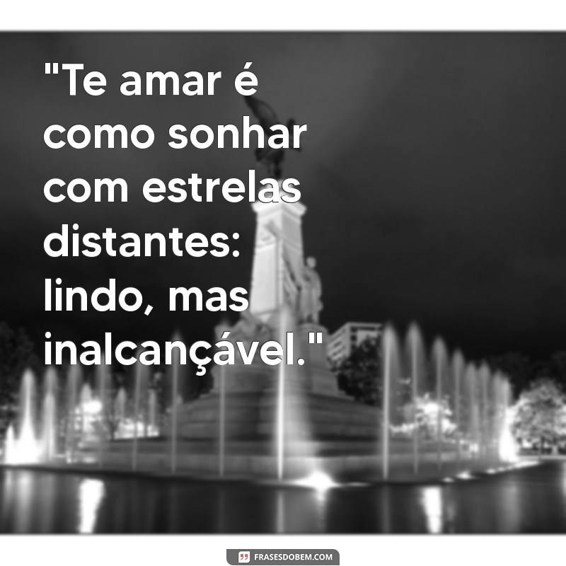 frases para um amor impossível 