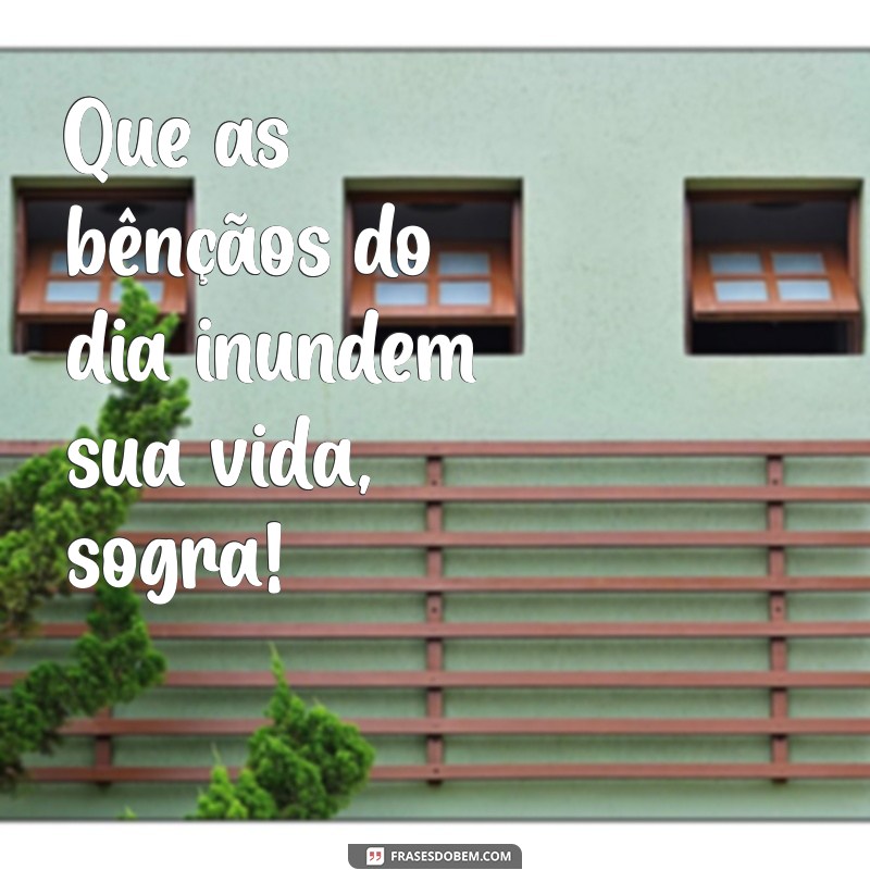 Bom Dia, Sogra Maravilhosa: Mensagens Carinhosas para Agradecer e Celebrar 