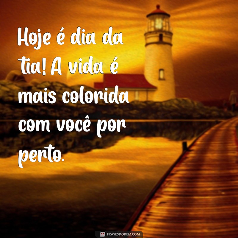 Celebrando o Dia da Tia: Mensagens e Frases Inspiradoras para Homenagear Essa Figura Especial 