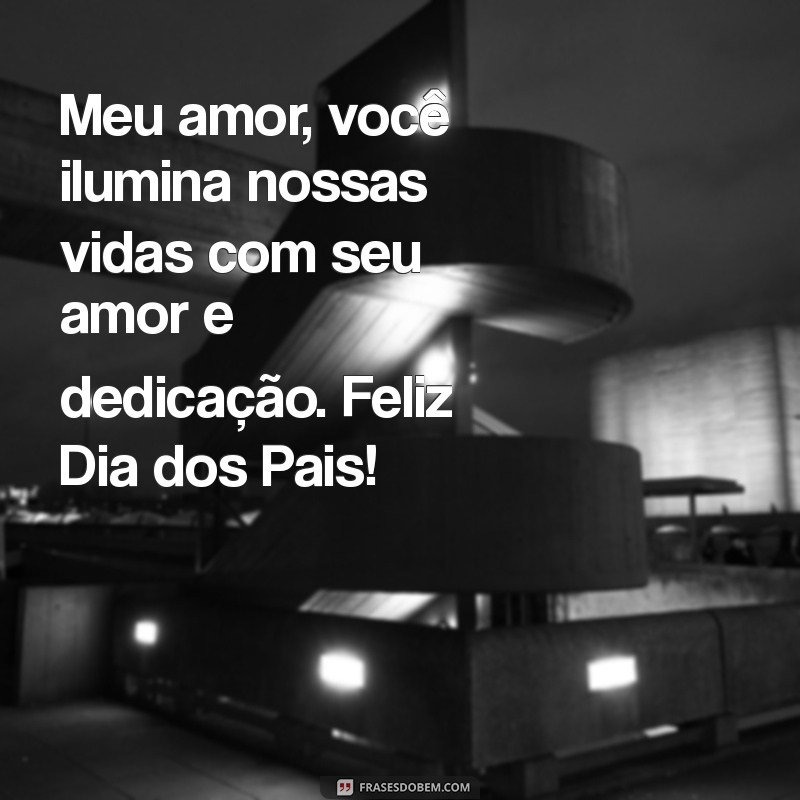 Mensagens Carinhosas para o Dia dos Pais: Celebre o Amor do Seu Parceiro 