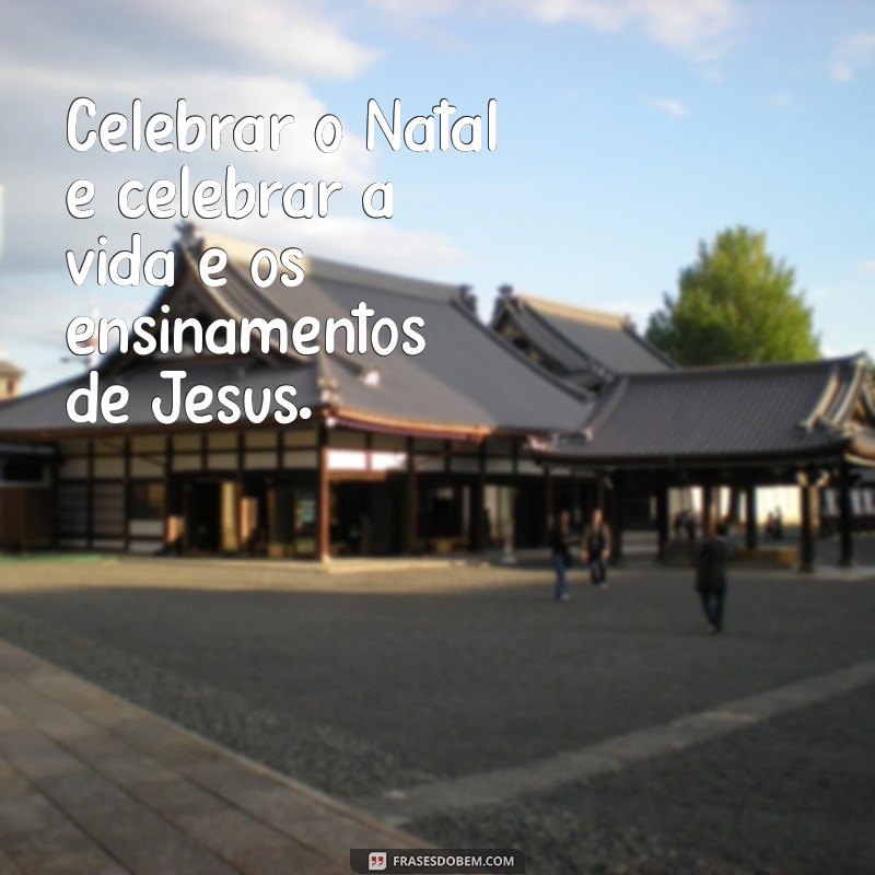 Descubra o Verdadeiro Sentido do Natal: A Mensagem de Jesus 