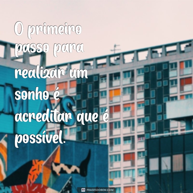 Frases Inspiradoras sobre Sonhos Conquistados: Motive-se a Realizar Seus Objetivos 