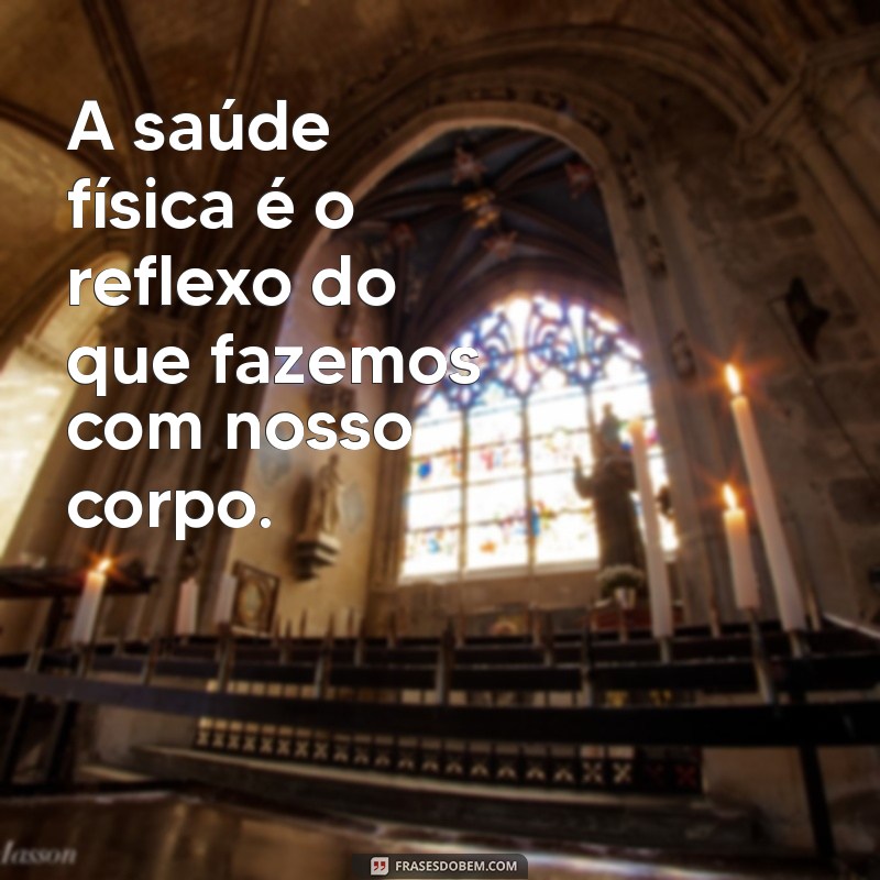 Frases Inspiradoras para Motivar sua Saúde Física e Bem-Estar 