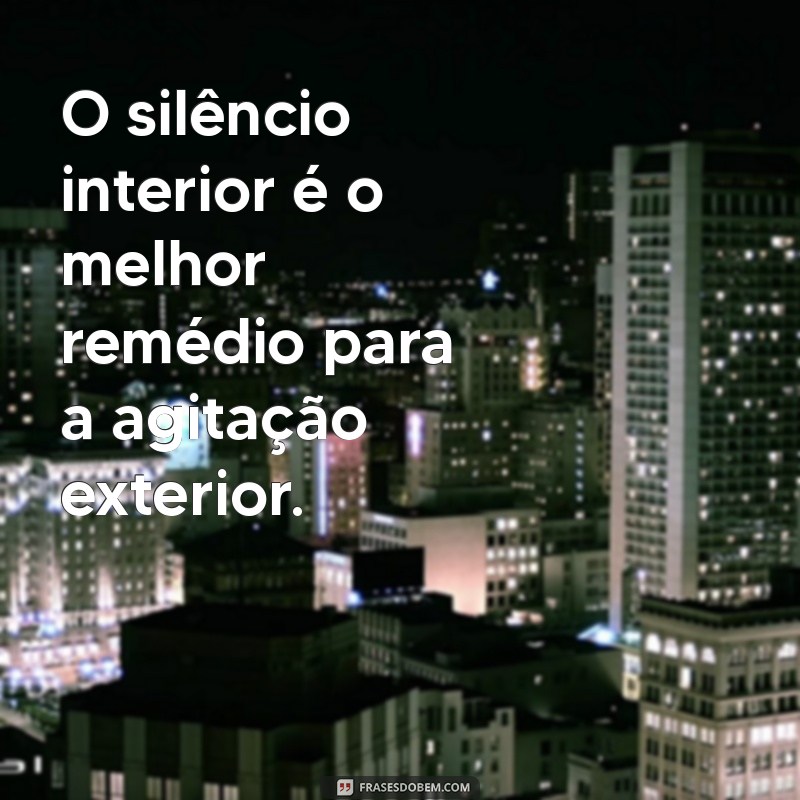 Frases Poderosas para Silenciar a Mente e Encontrar a Paz Interior 