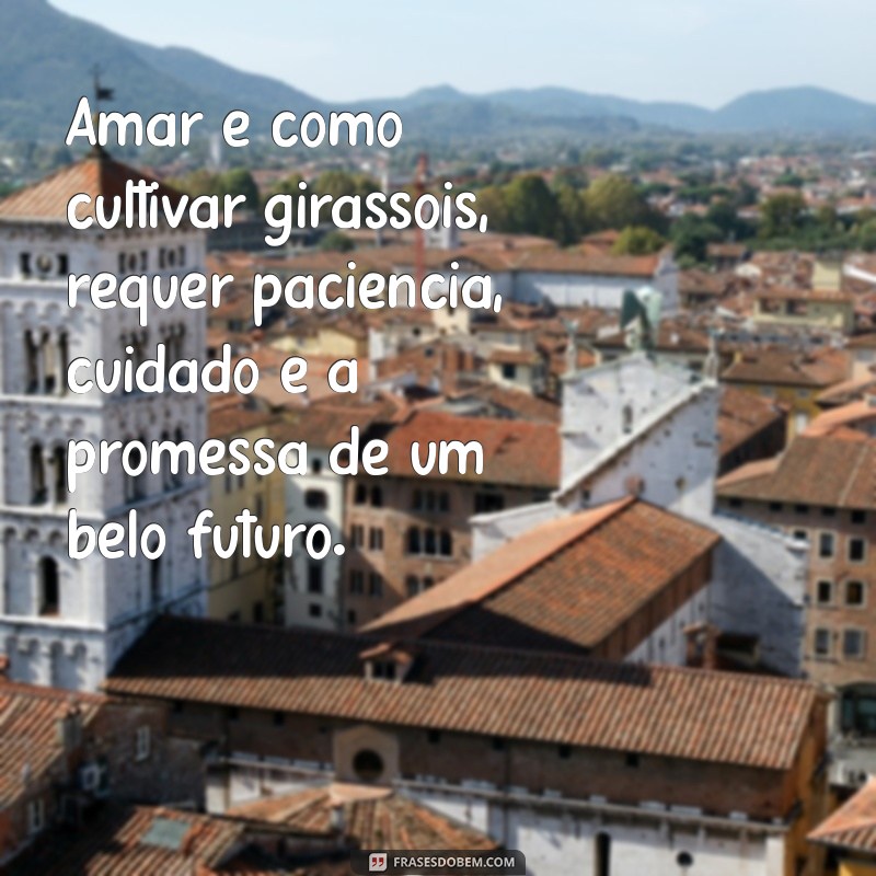 Frases Inspiradoras sobre Girassóis e Amor: Celebre a Beleza da Vida 