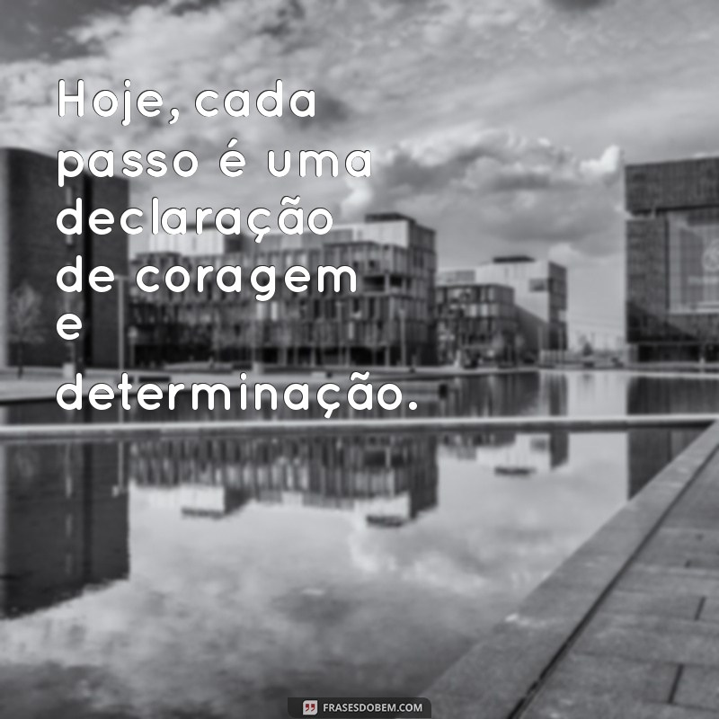 Frases Inspiradoras para Encarar Mais Um Dia de Luta 