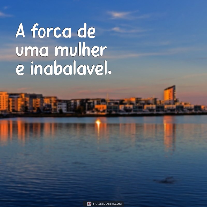 Frases Curtas e Inspiradoras para Celebrar o Dia da Mulher 