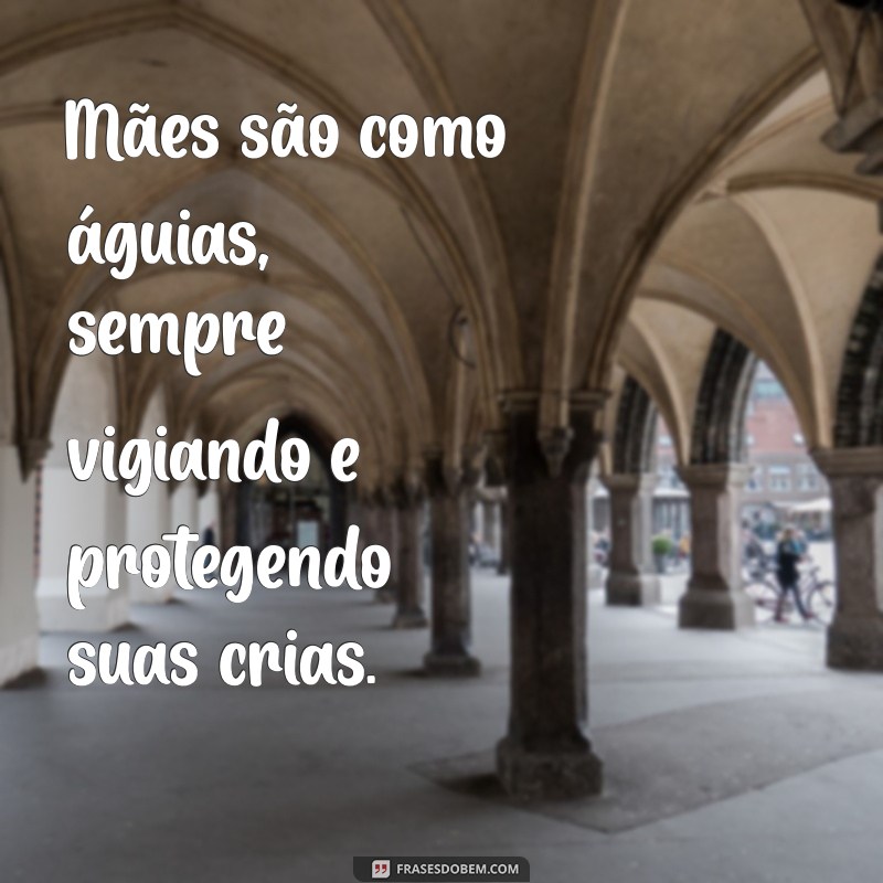 Como a Mãe Protege Seu Filho: Amor, Segurança e Ensino 