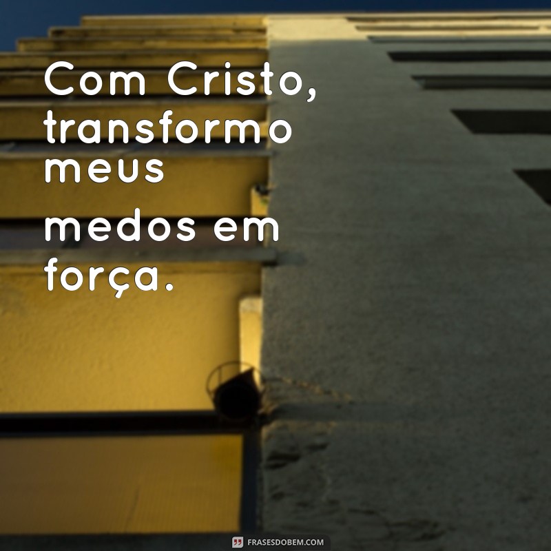 Como a Fé em Cristo Fortalece Sua Vida: Descubra o Poder da Frase Tudo Posso em Cristo 