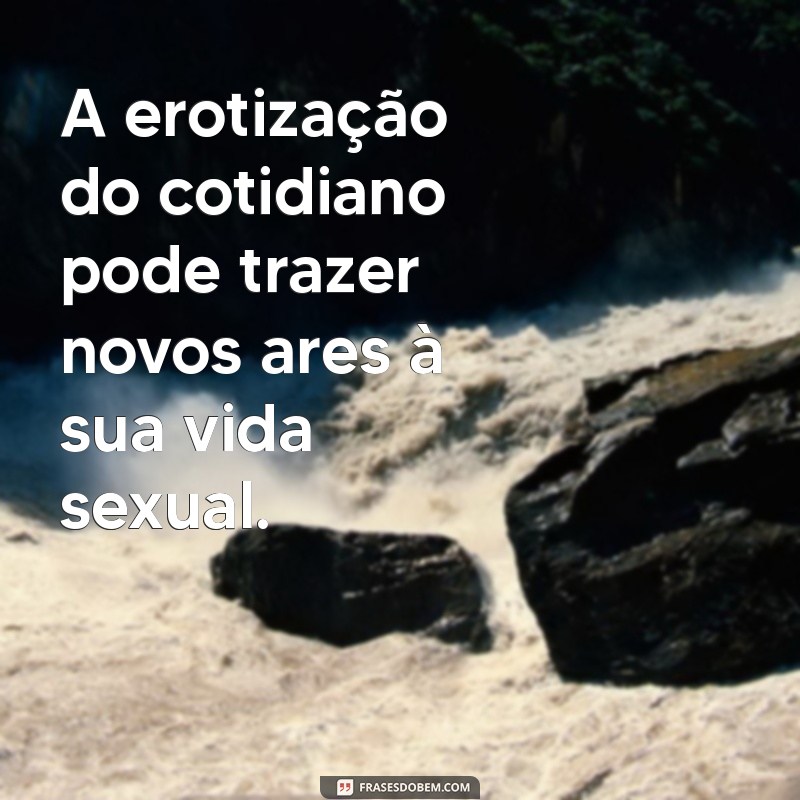 Descubra Frases Inspiradoras sobre Sexologia para Enriquecer seu Conhecimento 